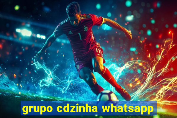 grupo cdzinha whatsapp